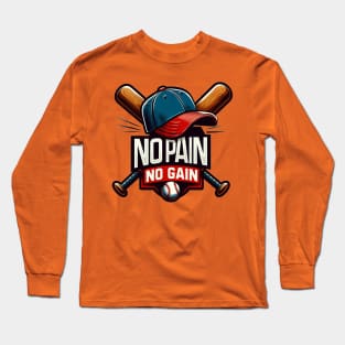 No Pain, No Gain: Baseball Lover's Motivation Long Sleeve T-Shirt